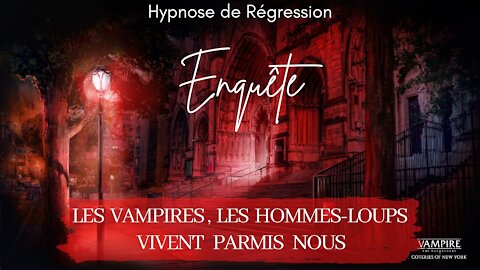 Enquête 66 - LES VAMPIRES VIVENT PARMIS NOUS - HYPNOSE CONSCIENCE LIBEREE