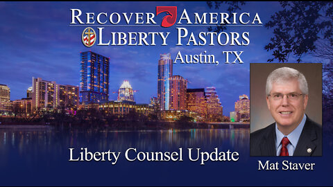 Mat Staver, Atty - Liberty Counsel Update (Liberty Pastors)