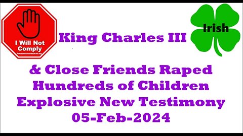 King Charles III and Close Friends Raped Hundreds of Children Explosive New Testimony 05-Feb-2024