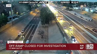 DPS situation being investigated near on I-17 NB off-ramp at Cactus