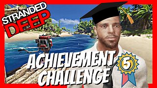 Stranded Deep Achievement Challenge - Episode 5
