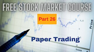 Free Stock Market Course Part 26 Paper Trading