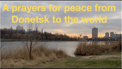 A prayer for Peace, from Donetsk to the world