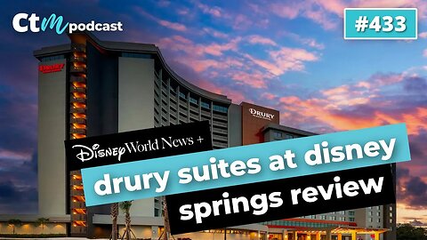 Disney News + Our Drury Inn Suites Review | CTM Podcast - Ep 433
