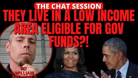 OBAMAS LIVE IN A LOW INCOME AREA ELIGIBLE FOR GOV FUNDS? | THE CHAT SESSION