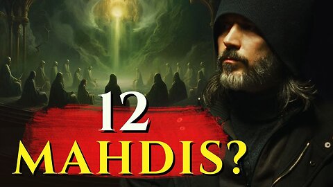 Imam Mahdi and the 12 Mahdis | الإمام المهدي والاثنا عشر مهدياً