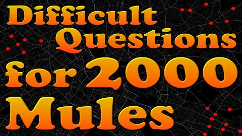 Difficult Questions for 2000 Mules