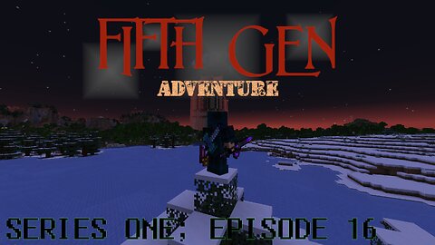 FifthGen Adventure -Series 1 - Episode 16