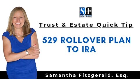 Trust & Estate Quick Tip #19 – Roll over unused 529 funds to IRA accounts