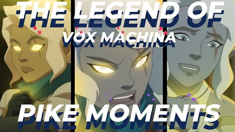 The legend of Vox Machina Pike Moments Season 1