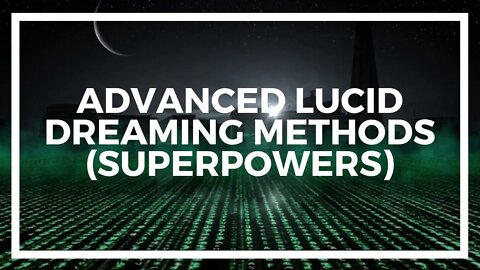 ADVANCED Lucid Dreaming (Superpowers Tutorials)