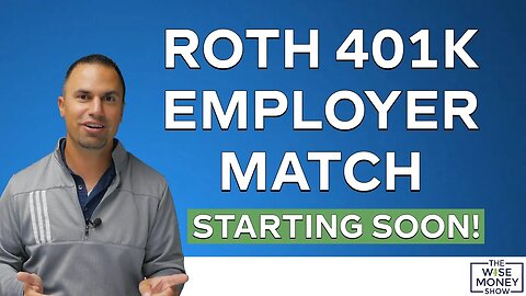 Roth 401k Employer Match Starting Soon