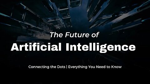 The Future of Artificial Intelligence | Connecting the Dots...