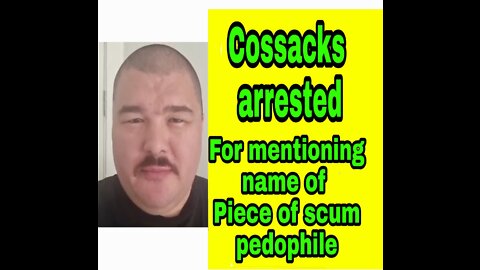 Aussie Cossacks Arrested for mentioning scum pedophile