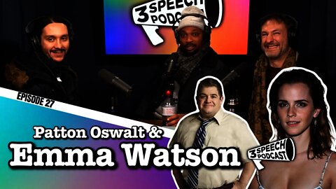 Patton Oswalt & Emma Watson are WOKE | 3 Speech Podcast #27