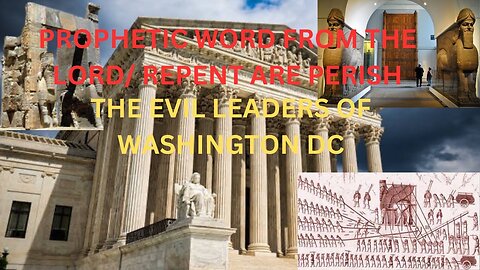 Prophetic Word from the LORD REPENT OR BE DESTROYED SPOKEN AGAINST THE EVIL LEADERS WASHINGTON DC
