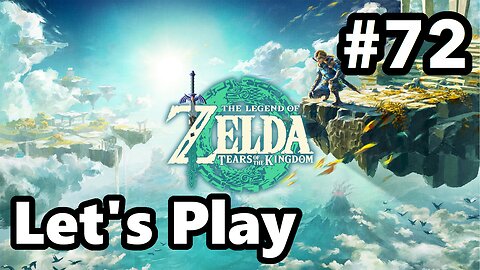 [Blind] Let's Play | Zelda - Tears of the Kingdom - Part 72