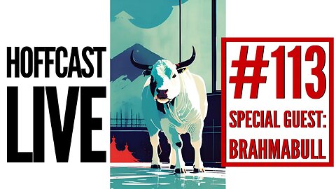 Special Guest: Brahmabull | Hoffcast LIVE #113