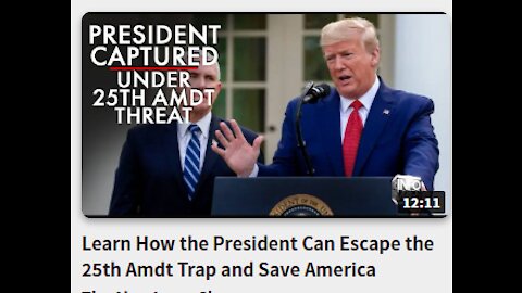 Learn How the President Can Escape the 25th Amdt Trap and Save America