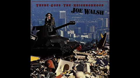 Joe Walsh: There Goes The Neighborhood (Full Album)