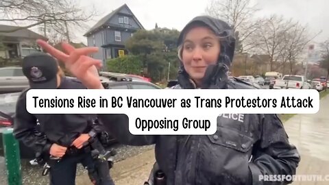 Tensions Rise in BC Vancouver as Trans Protestors Attack Opposing Group by: Swervin Media