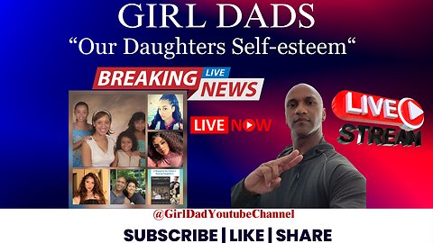Girl Dads our Daughters Self-Esteem [vid.19]