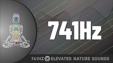 Elevate Your Vibration: Pure 741Hz Solfeggio Frequency for Healing and Transformation