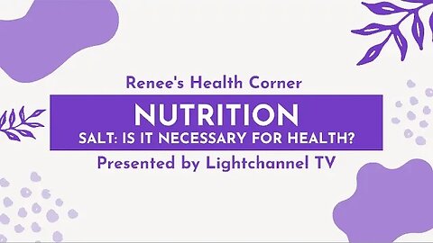 Renee's Health Corner: Nutrition (Salt: Is It Necessary for Health?)