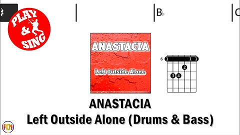 ANASTACIA Left Outside Alone FCN GUITAR CHORDS & LYRICS DRUMS & BASS