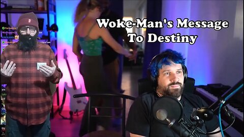 Woke-Man's Message To Destiny
