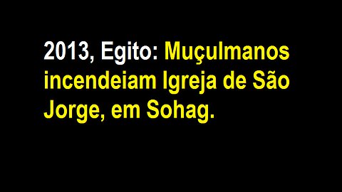 Egito: Muçulmanos incendeiam Igreja de Sao Jorge em Sohag