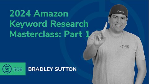2024 Amazon Keyword Research Masterclass: Part 1 | SSP #506