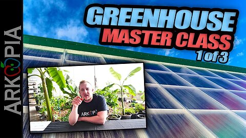 Arkopia Greenhouse - Full Consultation Seminar - Part 1 of 3 (I discuss & cover it all for free)