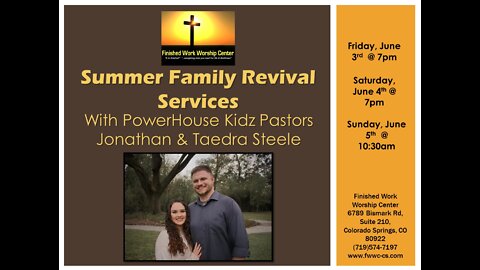 Summer Family Revival Services - Saturday, June 4th, 2022 - Jonathan Steele