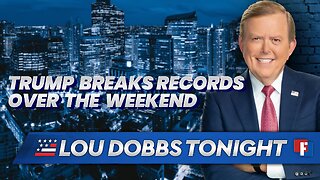 Lou Dobbs Tonight - Trump Breaks Records Over The Weekend