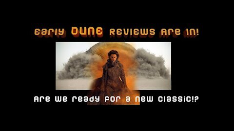 A NEW SCI-FI CLASSIC?!?! | Early DUNE Reviews are in & I'm excited!!