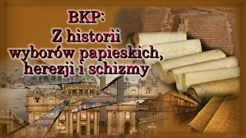 BKP: Z historii wyborów papieskich, herezji i schizmy
