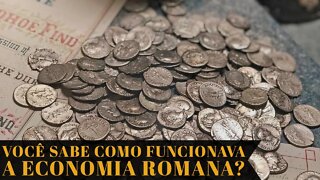 VOCÊ SABE COMO FUNCIONAVA A ECONOMIA NO IMPÉRIO ROMANO?