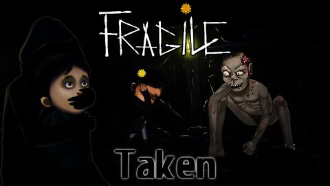 Fragile - Taken