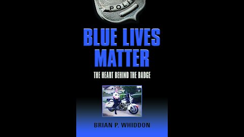 BLUE LIVES MATTER: The Heart Behind the Badge - by Brian P. Whiddon
