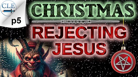 Christmas: Rejecting Jesus p5 | 5-5-24 [creationliberty.com]