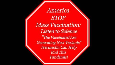 America Stop Mass Vaccination NOW - Listen to Science - Stop the suffering There is a Cure
