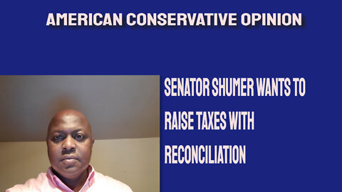 Senator Shumer wants to raise taxes with reconciliation