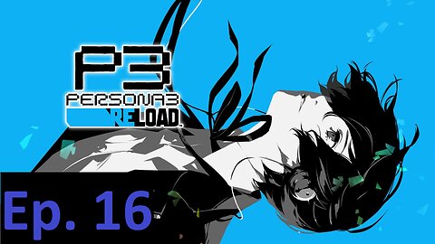 Persona 3 Reload, Part 16: Grinding Like a Millstone