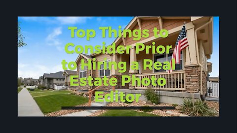 Top Things to Consider Prior to Hiring a Real Estate Photo Editor