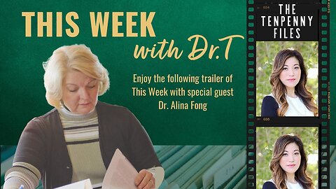 04-29-24 Trailer This Week with Dr. T and Alina Fong