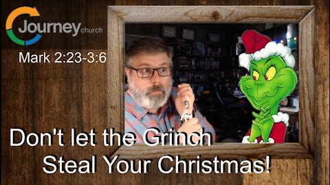 Don't Let The Grinch Steal Your Christmas. Mark 2:23-3:6
