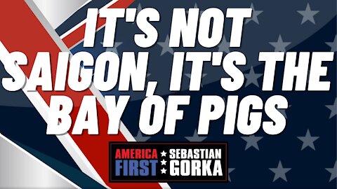 It's not Saigon, it's the Bay of Pigs. John Solomon with Sebastian Gorka on AMERICA First