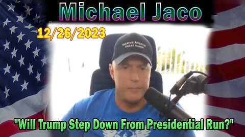 Michael Jaco Update Today: "Will Trump Step Down From Presidential Run?"