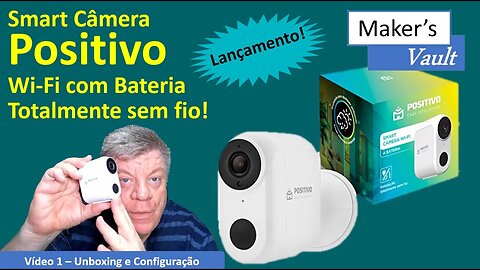 Positivo Smart Câmera Wi-Fi com Bateria: Vídeo 1 - Unboxing e Configuração!